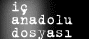 �? Anadolu Dosyas�