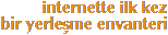 Internette ilk kez bir yerle�me envanteri